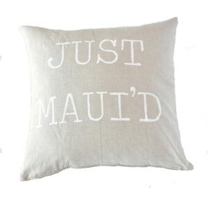 Just Maui’d pillow from Sand People Hawaii